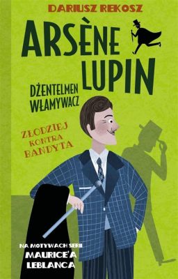  Lupin - Podstępny złodziej inspiruje się literaturą i walczy o sprawiedliwość!