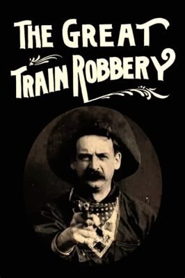 The Great Train Robbery? -  A Wild West Adventure Featuring a Talented Vaudeville Star!